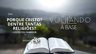 Voltando à Base - Porque cristo? Dentre tantas Religiões? Jesus além da bíblia