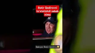 botir qodirovni nima sababdan toxtatishdi#botirqodirov #obuna_bolishni_unutmang