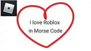 I love Roblox in Morse Code!