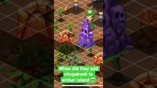Shugabush has been added to amber island?