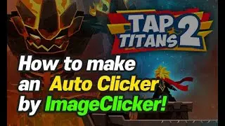 How to make an  Auto Clicker for Tap Titans 2 by ImageClicker!