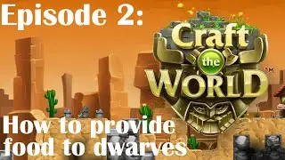 Craft The World Tutorial - Episode 2 - How to provide food to dwarves