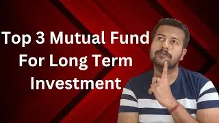 Top 3 Mutual Fund For Long Term Investment | Top 3 Mutual Funds To Invest
