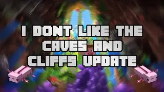 I Don't Like The Caves and Cliffs Update
