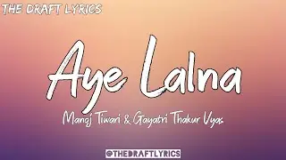 Aye Lalna (Lyrics) - Panchayat 3 ! Manoj Tiwari ! Sohar !