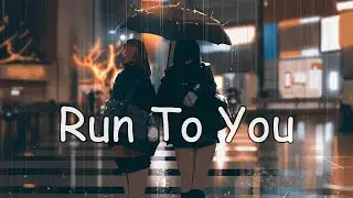 Nightcore - Run To You (Lyrics) | song will make you cry