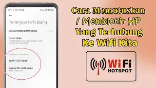 Cara Memblokir HP Yang Menggunakan WIFI Kita