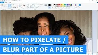 How to pixelate (blur) part of a picture in Paint (step by step)