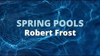 Spring Pools ~ Robert Frost