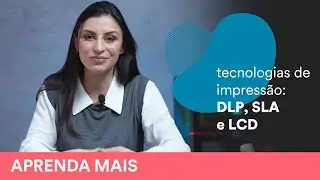 Tecnologias de Impressão 3D (DLP, SLA e LCD)