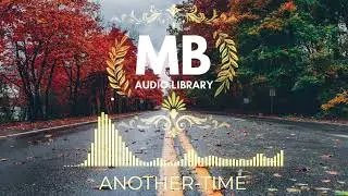 ANOTHER TIME | COPYRIGHT FREE MUSIC | AUDIO LIBRARY