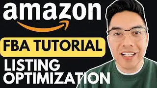 Amazon FBA For Beginners 2024 | Part 4: Listing Optimization (Step by Step Tutorial)