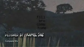 Full Mix No Vocal Till bro come home slowed complete mix l میکس کامل بی کلام کامل ساز