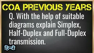 With the help of suitable diagrams explain simplex, half duplex and full duplex transmission.