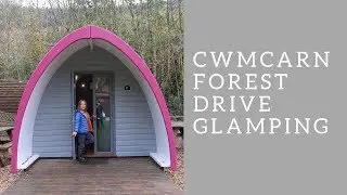 Cwmcarn Forest Drive Glamping Trip