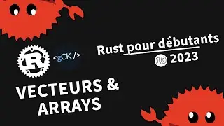 [10] Les vecteurs & les arrays | Tutoriel Rust pour débutants en 2023