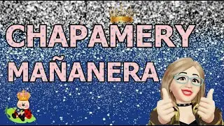 CHAPAMERY MAÑANERA