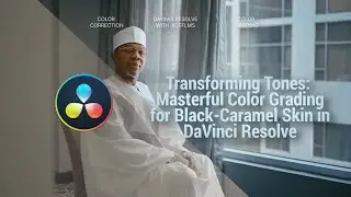 Transforming Tones: Masterful Color Grading for Dark-Caramel Skin in DaVinci Resolve | Jidefilms