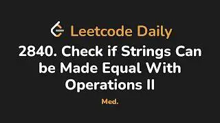 2840. Check if Strings Can be Made Equal With Operations II | Leetcode Daily - Python