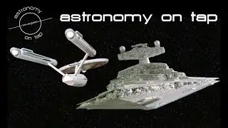 The Science of Star Trek & Star Wars - Astronomy on Tap - 05/23/2022