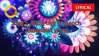 Jibon ting re panch - (Santhali Lyrics)