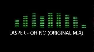Jasper - Oh No (Original Mix)