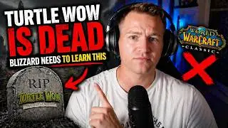Turtle WoW is DEAD | Blizzards NEEDS to learn THIS
