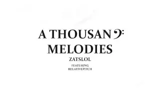 A Thousand Melodies - Zatslol Feat. RelativePitch (Original)