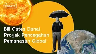 Bill Gates Danai Proyek Pencegahan Pemanasan Global