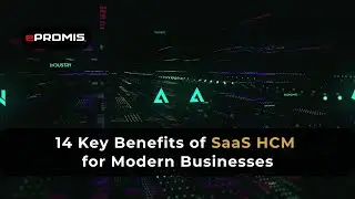 14 Key Benefits of SaaS HCM for Modern Businesses