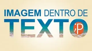 Como Colocar Imagem dentro de Texto no Photoshop (1 Passo Apenas)
