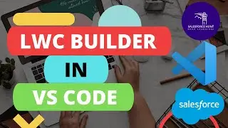 LWC Builder in VS Code with Salesforce | 