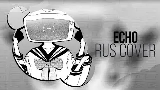 [VOCALOID RUS COVER] ECHO (by Sakuran)