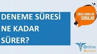 Deneme süresi ne kadar sürer? | Online Hipokrat | SIKÇA SORULAN SORULAR