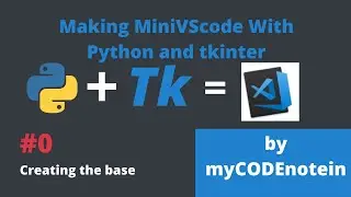 Making a MiniVSCode (with tkinter and python) - #0 - Creating the base - by myCODEnotein