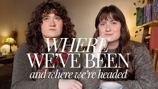 where we've been and where we're headed.
