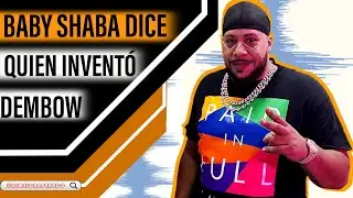 BABY SHABA UNA LEYENDA VIVA DICE QUIEN INVENTO EL DEMBOW