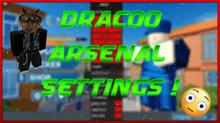 I just Found Dracoo arsenal settings in ROBLOX !