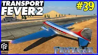 Let's Play Transport Fever 2 #39: Passenger Planes!