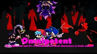 Omnipotent (Omnipresent but it's a bunch of Sonic mods vs Sonic & BF) - 1000 subscriber special!