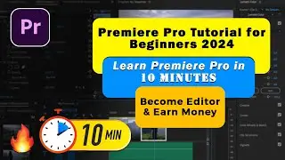 🔥Premier Pro Tutorial✅Learn Premier Pro in 10 Minutes & Start Earning |