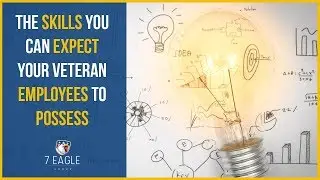 Hiring Veterans | Skills Your Veteran Hire Will Bring to Your Company | 7 Eagle Group