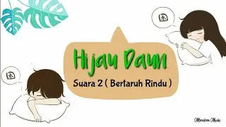 Hijau Daun - Suara 2 Bertaruh Rindu ( Lirik Lagu )
