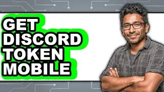 How to Get Discord Token Mobile (Easy Method)