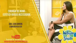 CIRURGIA DE MAMA - ESTÉTICA VERSUS NECESSIDADE