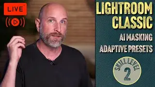 Jumpstart your editing with AI Masking in Adobe Lightroom Classic | Mark Wallace Live
