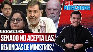 #SinMáscaras | NO ACEPTARAN la RENUNCIA de los MINISTROS informa NOROÑA y MONREAL