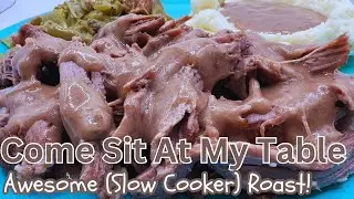 Awesome (Slow Cooker) Roast - Cook on Low Temperature Slowly - It’s So, So Tender!