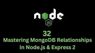 32 Mastering MongoDB Relationships in Node.js & Express  2