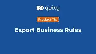 Export Business Rules | Quixy Tips #3